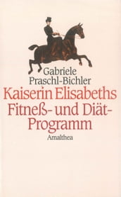 Kaiserin Elisabeths Fitness- und Diät-Programm