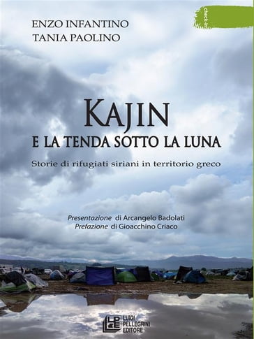 Kajin e la tenda sotto la luna. Storie di rifugiati siriani in territorio greco - Enzo Infantino - Tania PAolino