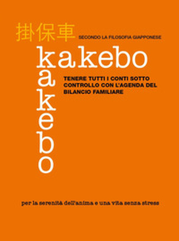 Kakebo. Tenere tutti i conti sotto controllo con l'agenda del bilancio  familiare - - Libro - Mondadori Store