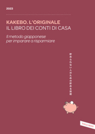 Kakebo. L'originale 2023. Il libro dei conti di casa. Il metodo giapponese per imparare a risparmiare