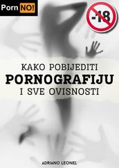 Kako pobijediti pornografiju i sve ovisnosti