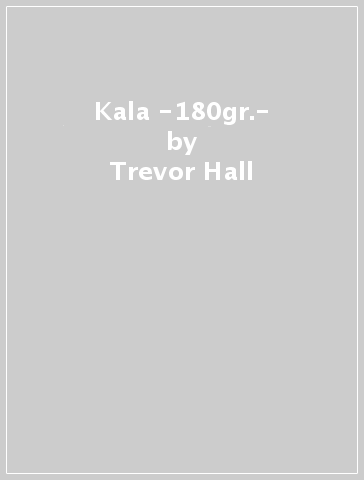 Kala -180gr.- - Trevor Hall