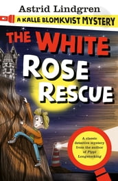 A Kalle Blomkvist Mystery: White Rose Rescue