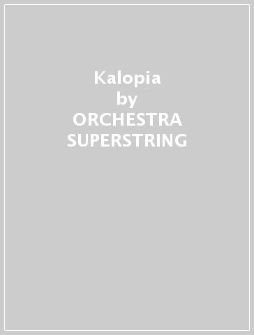 Kalopia - ORCHESTRA SUPERSTRING