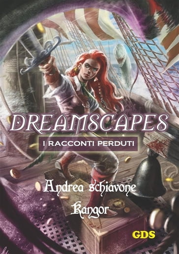 Kangor- Dreamscapes- I racconti perduti - Volume 15 - Andrea Schiavone