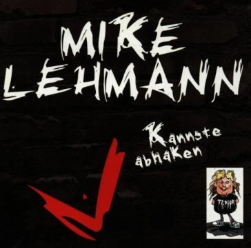 Kannste abhaken - MIKE LEHMANN