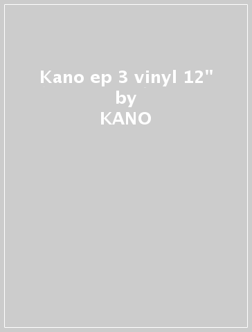 Kano ep 3 vinyl 12" - KANO