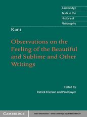 Kant: Observations on the Feeling of the Beautiful and Sublime and Other Writings