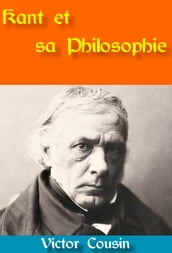 Kant et sa Philosophie