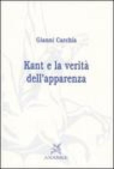 Kant e la verità dell'apparenza - Gianni Carchia