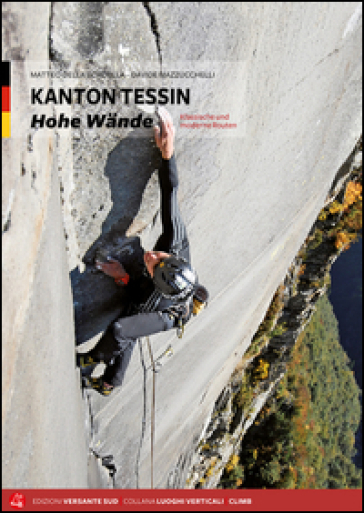 Kanton Tessin. Hohe wande. Klassiche und moderne routen - Matteo Della Bordella - Davide Mazzucchelli