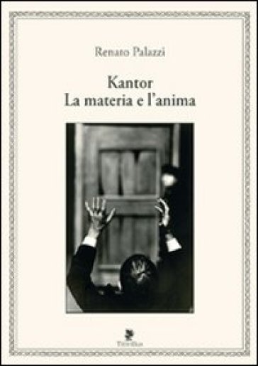 Kantor. La materia e l'anima - Renato Palazzi