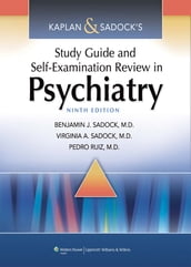Kaplan & Sadock s Study Guide and Self-Examination Review in Psychiatry