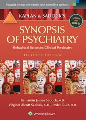 Kaplan and Sadock s Synopsis of Psychiatry: Behavioral Sciences/Clinical Psychiatry