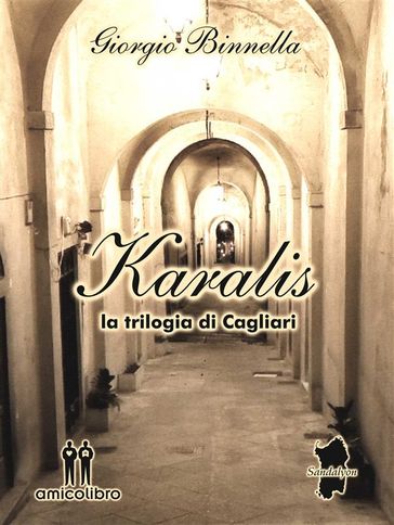 Karalis - la trilogia di Cagliari - Giorgio Binnella