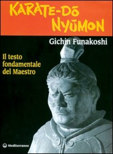 Karate do nyumon. Il testo fondamentale del maestro - Gichin Funakoshi