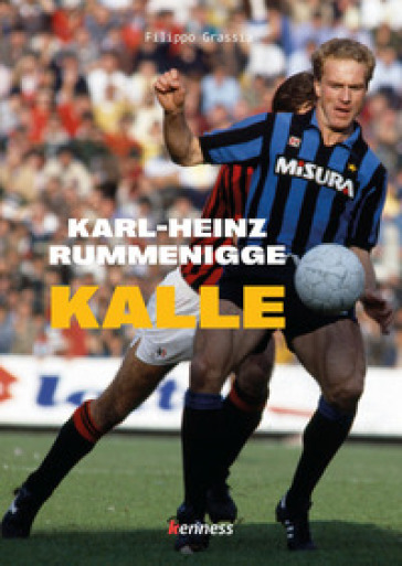 Karl-Heinz Rummenigge. Kalle - Filippo Grassia