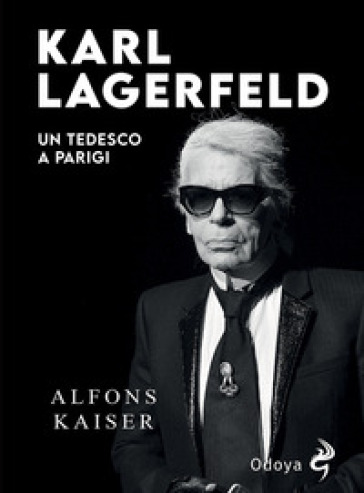 Karl Lagerfeld. Un tedesco a Parigi - Alfons Kaiser