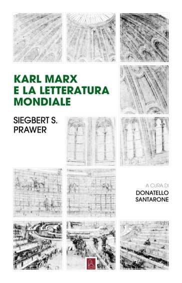 Karl Marx e la letteratura mondiale - Siegbert Salomon Prawer