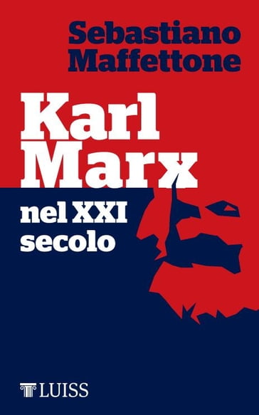 Karl Marx nel XXI secolo - Sebastiano Maffettone