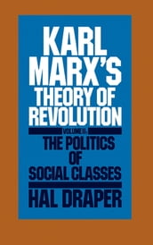 Karl Marx s Theory of Revolution Vol. II