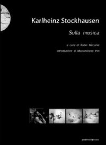 Karlheinz Stockhausen. Sulla musica - Robin Maconie