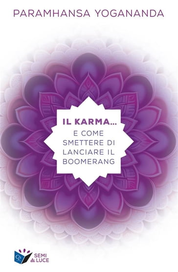 Il Karma e come smettere di lanciare il boomerang - Paramhansa Yogananda