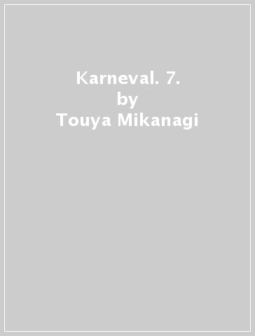 Karneval. 7. - Touya Mikanagi