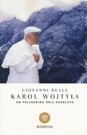 Karol Wojtyla. Un pellegrino dell'assoluto - Giovanni Reale