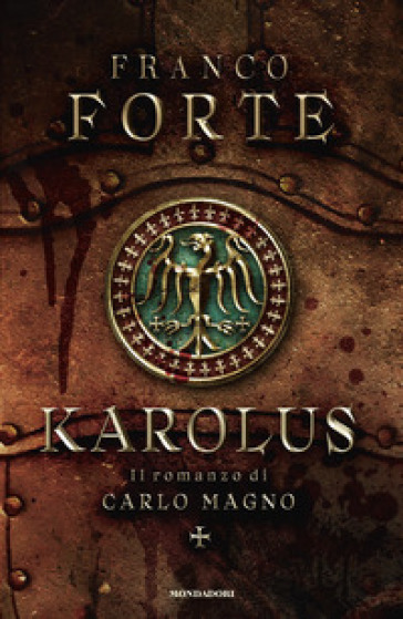 Karolus. Il romanzo di Carlo Magno - Franco Forte