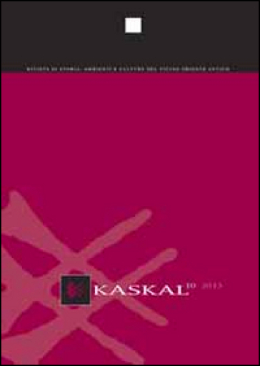 Kaskal. Rivista di storia, ambienti e culture del Vicino Oriente antico. Ediz. italiana e inglese. 10.