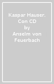 Kaspar Hauser. Con CD