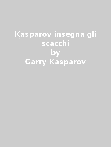 Kasparov insegna gli scacchi - Garry Kasparov