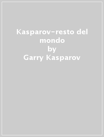 Kasparov-resto del mondo - Garry Kasparov - Daniel King