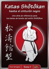 Katas Shotokan hasta el cinturón negro - Tomo 1