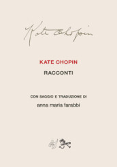 Kate Chopin. Racconti con saggio e traduzione. Nuova ediz.