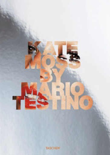 Kate Moss. Ediz. inglese, francese e tedesca - Mario Testino