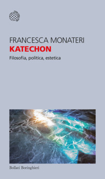 Katechon. Filosofia, politica, estetica - Francesca Monateri