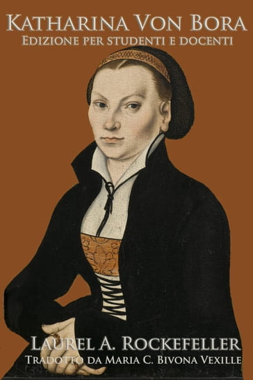 Katharina Von Bora - Laurel A. Rockefeller