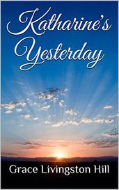 Katharine s Yesterday (Christian Endeavor Series)