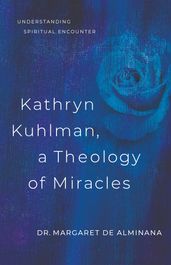 Kathryn Kuhlman, A Theology of Miracles