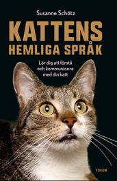 Kattens hemliga sprak : lär dig att första och kommunicera med din katt