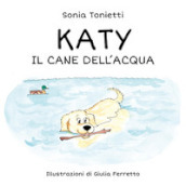 Katy. Il cane dell acqua. Ediz. illustrata