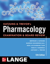 Katzung & Trevor s Pharmacology Examination and Board Review, Thirteenth Edition