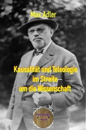 Kausalität und Teleologie im Streite um die Wissenschaft