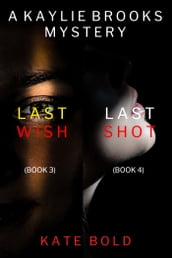 Kaylie Brooks Psychological Suspense Thriller Bundle: Last Wish (#3) and Last Shot (#4)