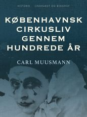 Københavnsk cirkusliv gennem hundrede ar