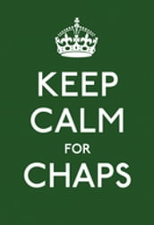 Keep Calm for Chaps: Good Advice for Hard Times