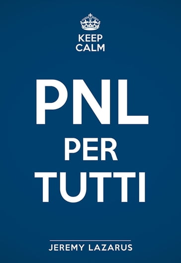 Keep calm. PNL per tutti - Jeremy Lazarus