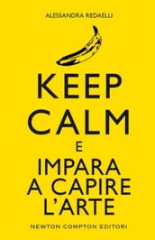 Keep calm e impara a capire l arte